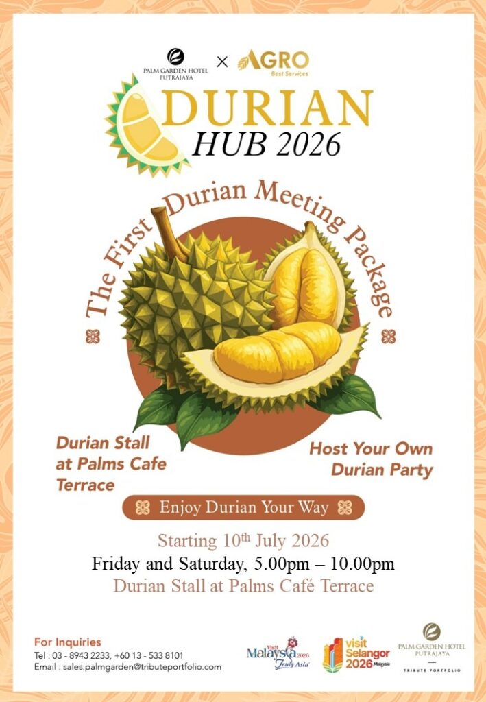 Durian Hub – A Seasonal Return to Palm Garden Hotel, Putrajaya